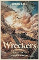 Cover of the book 'Wreckers, Disaster in the Age of Discovery' by Simon Park